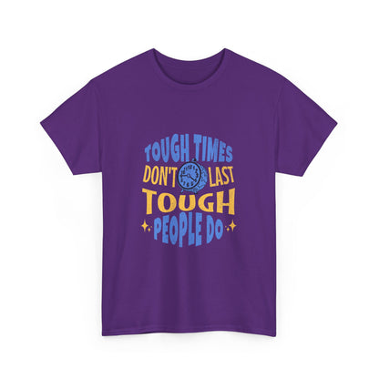 "Tough times don't last, tough people do" Unisex Cotton Tee