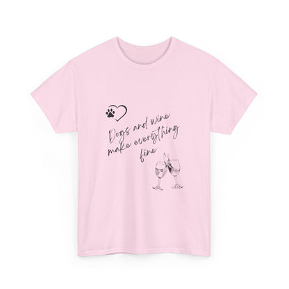 "Dogs and wine make everything fine" Unisex Cotton Tee