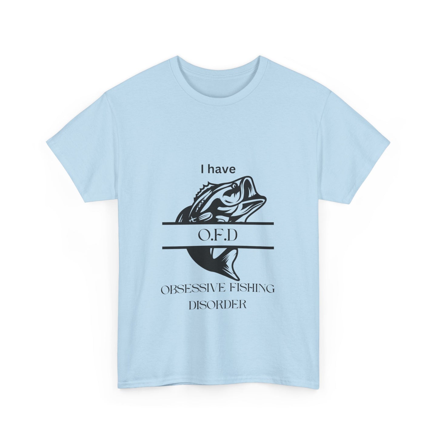 "I have OFD. Obsessive fishing disorder" Unisex Cotton Tee