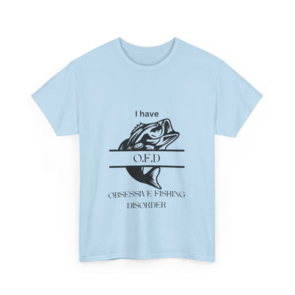 "I have OFD. Obsessive fishing disorder" Unisex Cotton Tee