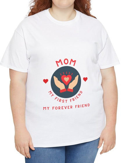 "Mom: My First Friend, My Forever Friend" Unisex Tee