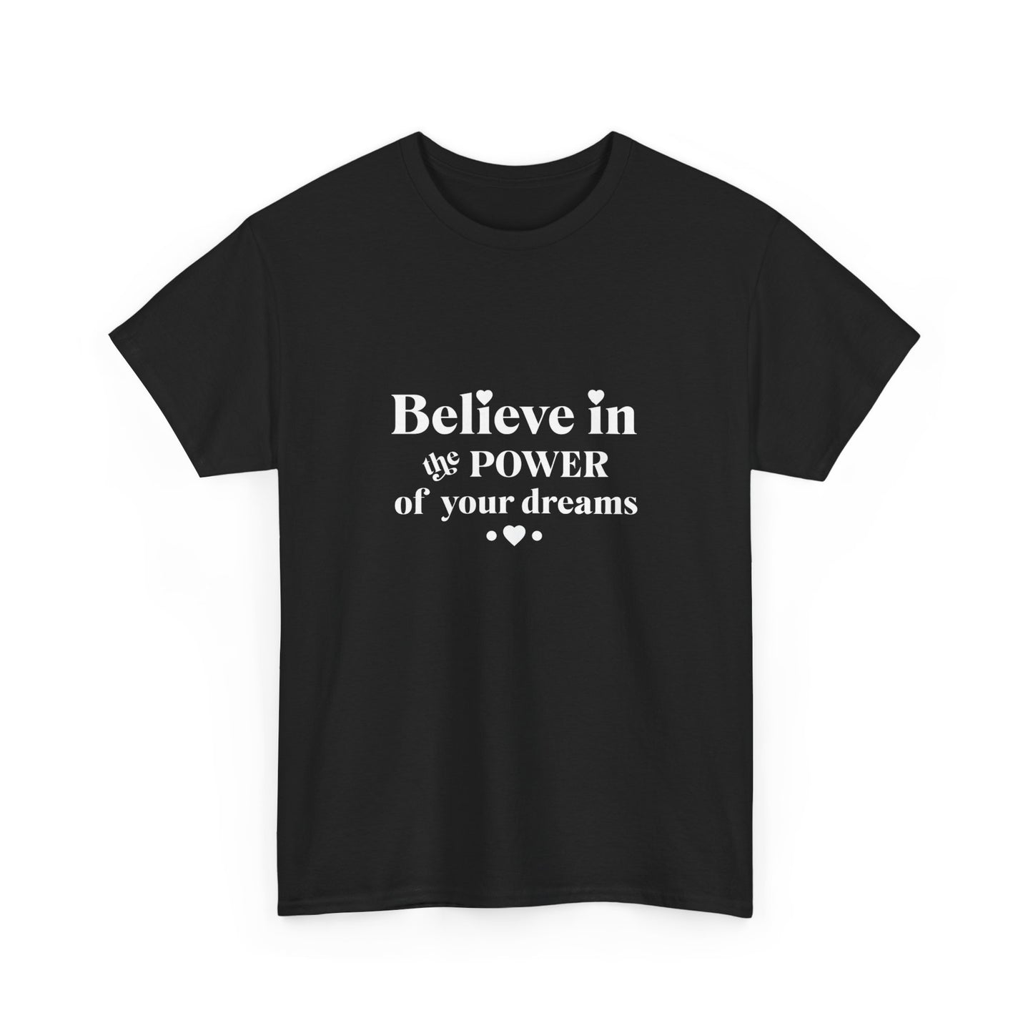 "Believe in the power of your dreams" Unisex Cotton Tee