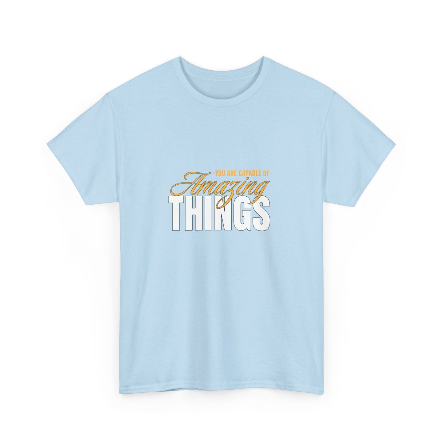 "You are capable of amazing things" Unisex Cotton Tee