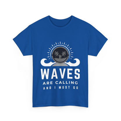 "Waves are calling and I must go." Unisex Cotton Tee