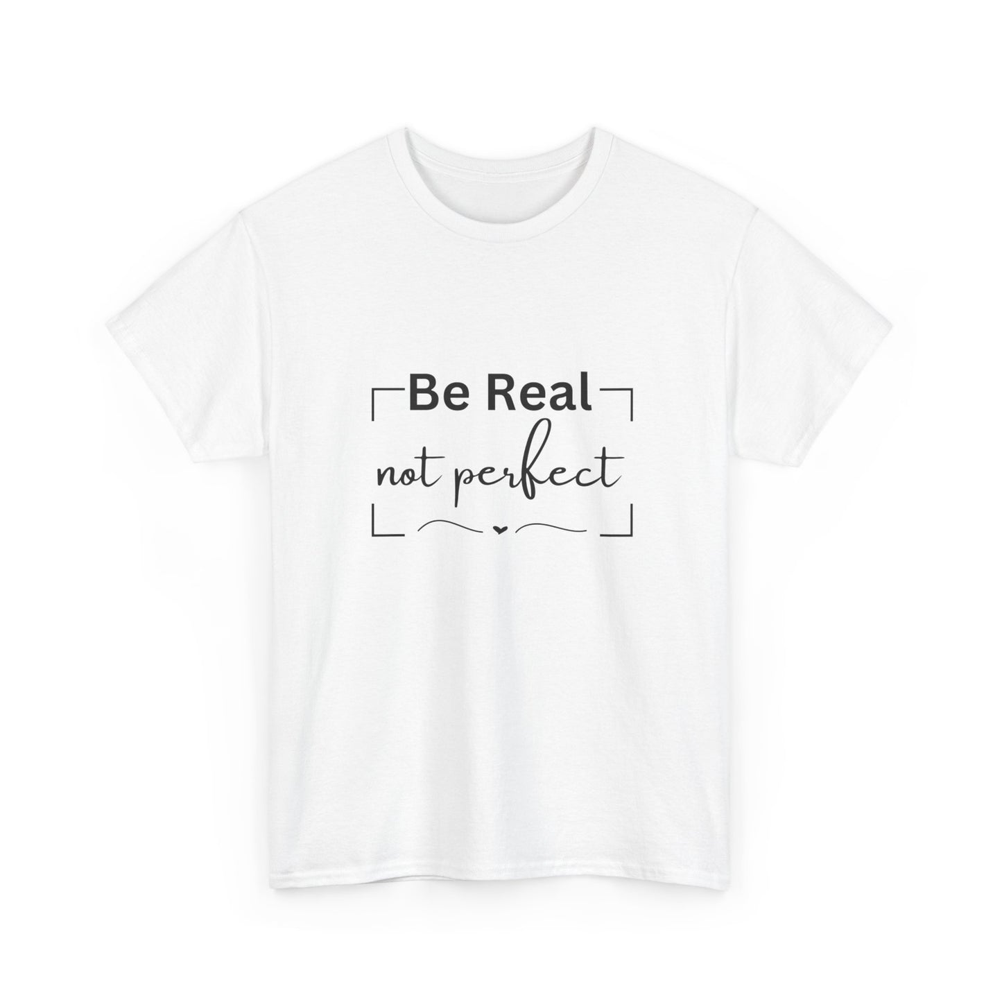 "Be real not perfect" Unisex Cotton Tee