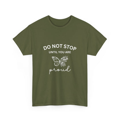 "Do not stop until you are proud" Unisex Cotton Tee