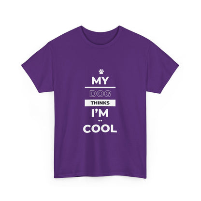 "My dog thinks I'm cool" Unisex Cotton Tee