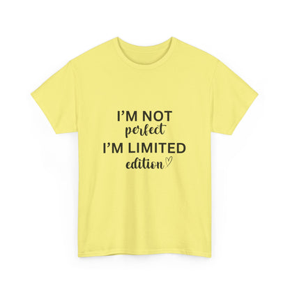 "I'm not perfect. I’m limited edition." Unisex Cotton Tee