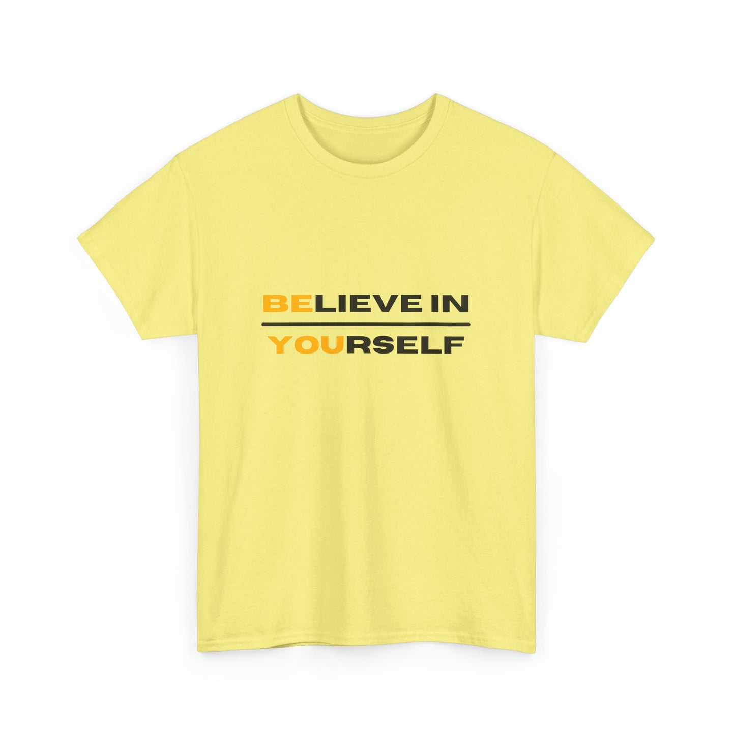 "Be You. Believe in yourself " Unisex Cotton Tee