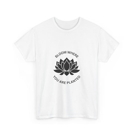 "Bloom where you are planted" Unisex Cotton Tee