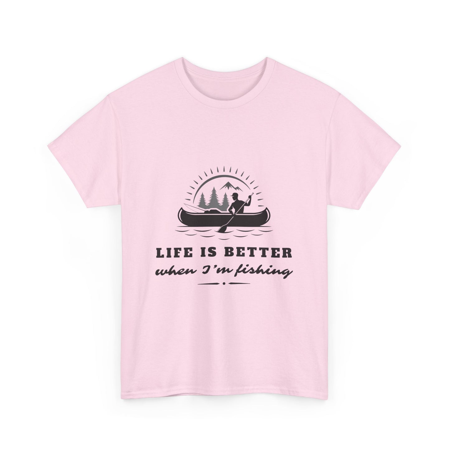 "Life is better when I'm fishing" Unisex Cotton Tee