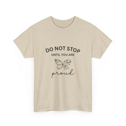 "Do not stop until you are proud" Unisex Cotton Tee