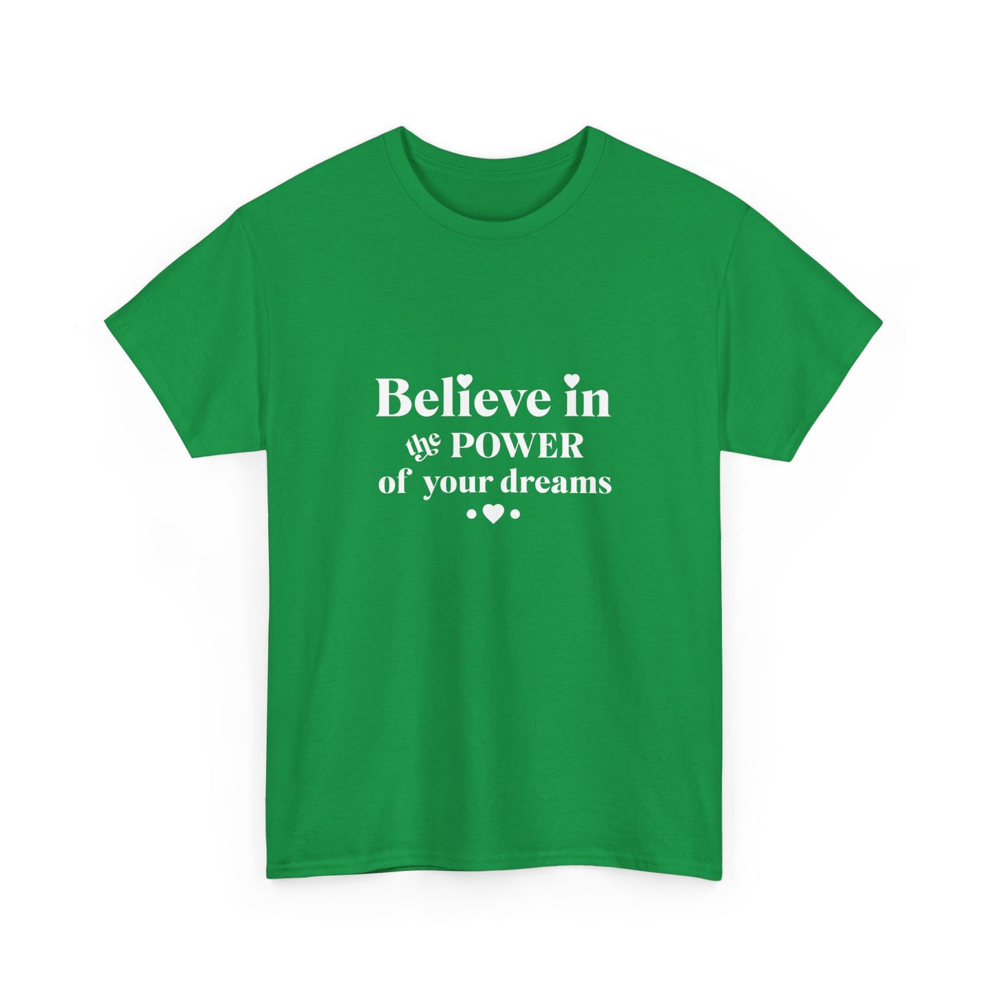 "Believe in the power of your dreams" Unisex Cotton Tee