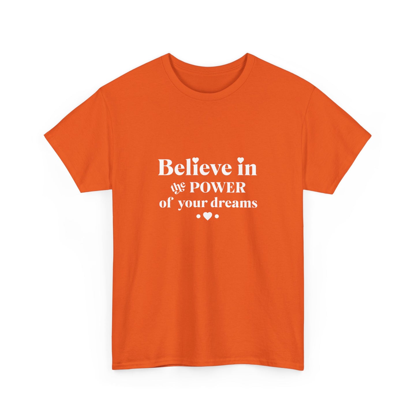 "Believe in the power of your dreams" Unisex Cotton Tee