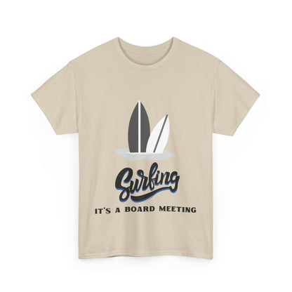 "Surfing: it's a board meeting." Unisex Cotton Tee