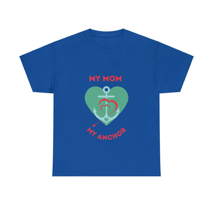 "My Mom, My Anchor" Unisex Tee