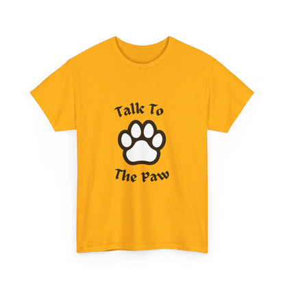 "Talk to the paw" Unisex Cotton Tee