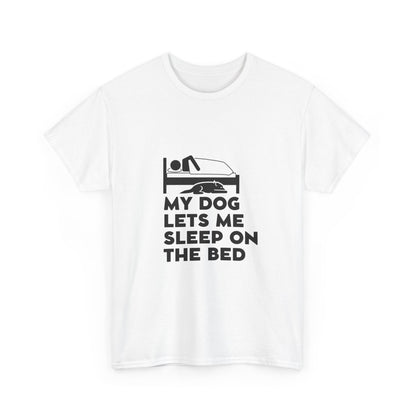 "My dog lets me sleep on the bed" Unisex Cotton Tee