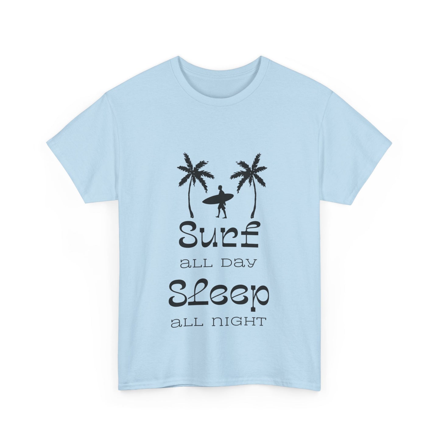 "Surf all day, sleep all night" Unisex Cotton Tee