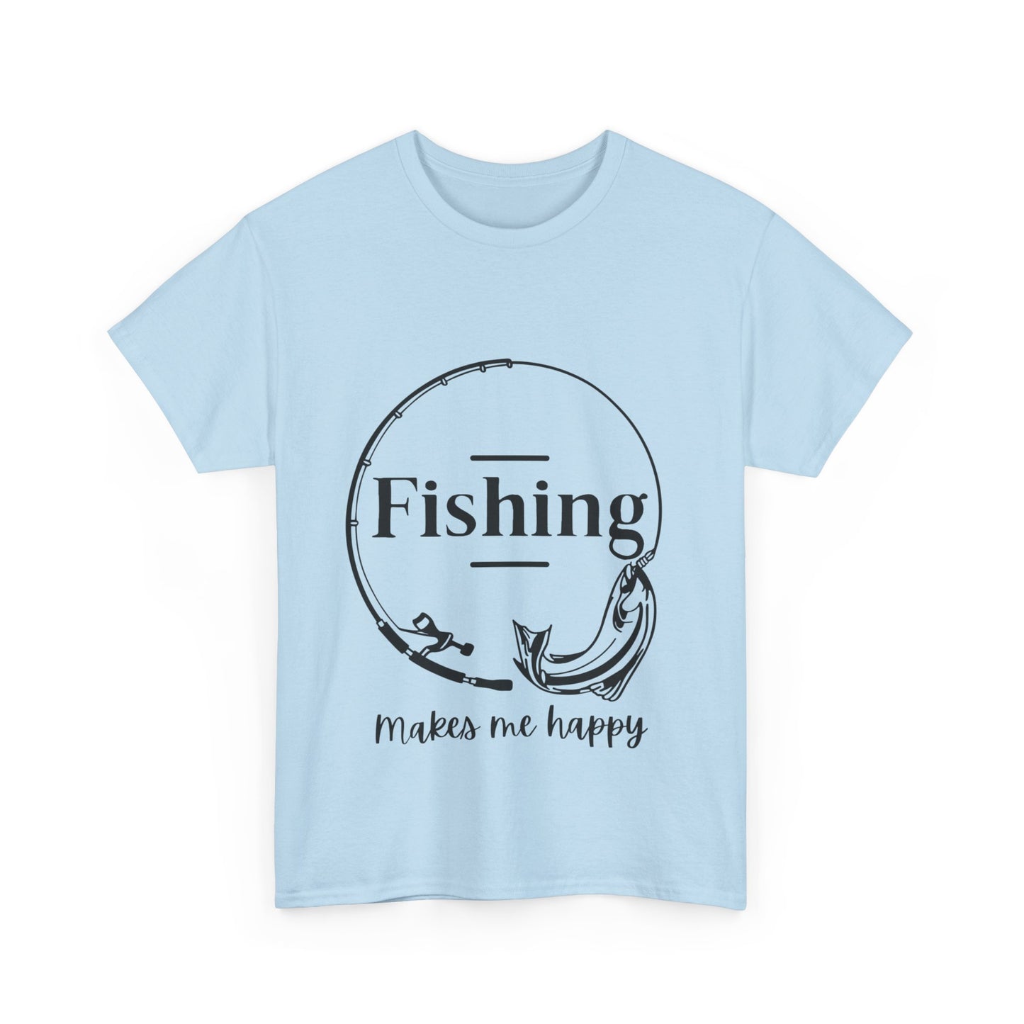 "Fishing makes me happy " Unisex Cotton Tee