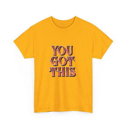 "You got this" Unisex Cotton Tee