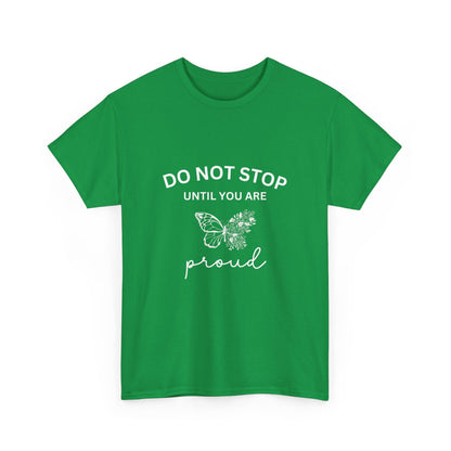 "Do not stop until you are proud" Unisex Cotton Tee