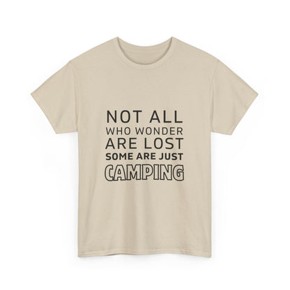 "Not All Who Wander Are Lost: Some Are Just Camping" Unisex Cotton Tee