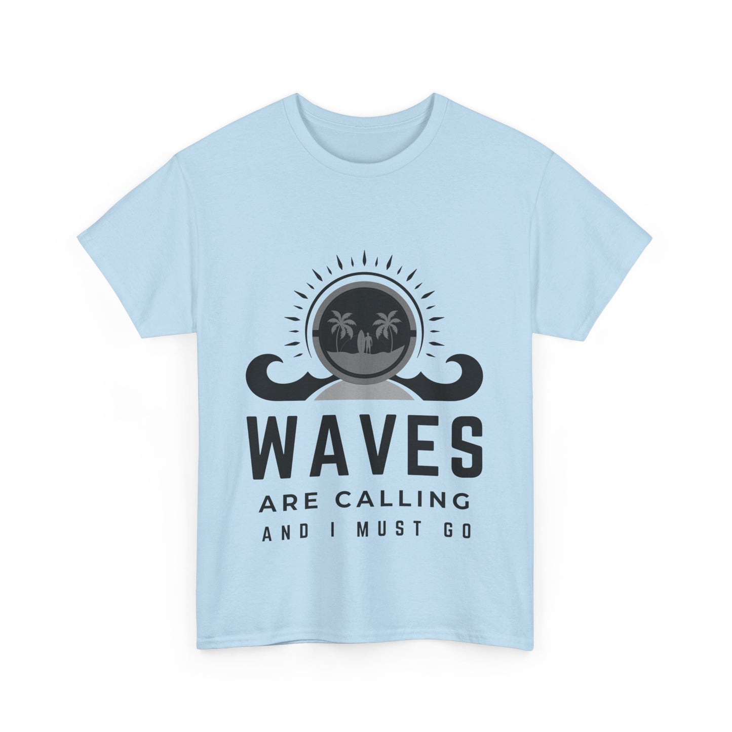 "Waves are calling and I must go." Unisex Cotton Tee