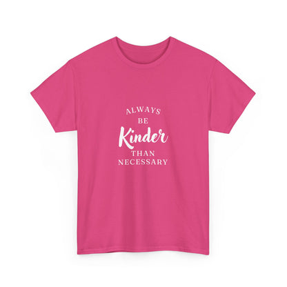 "Always be kinder than necessary" Unisex Cotton Tee