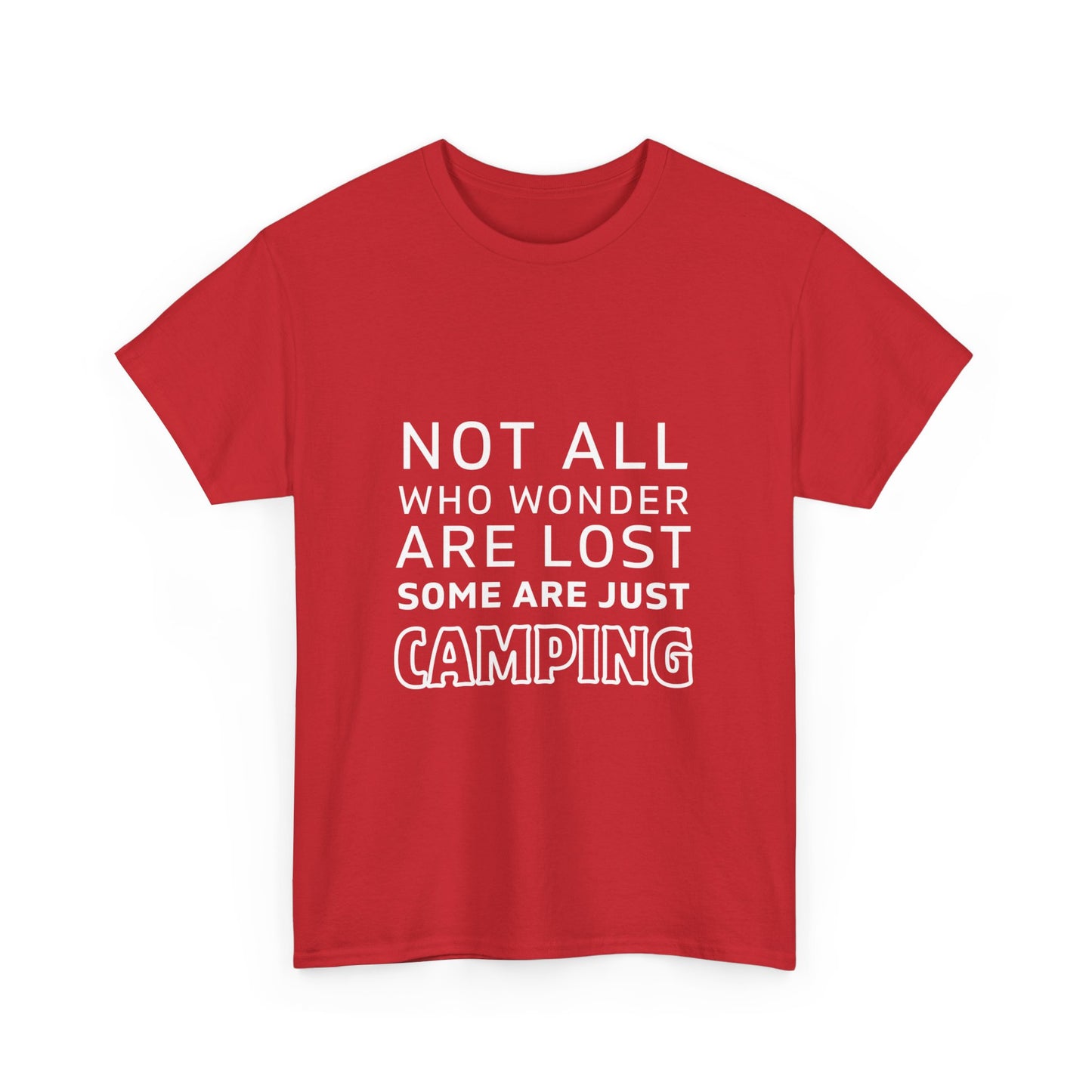 "Not All Who Wander Are Lost: Some Are Just Camping" Unisex Cotton Tee