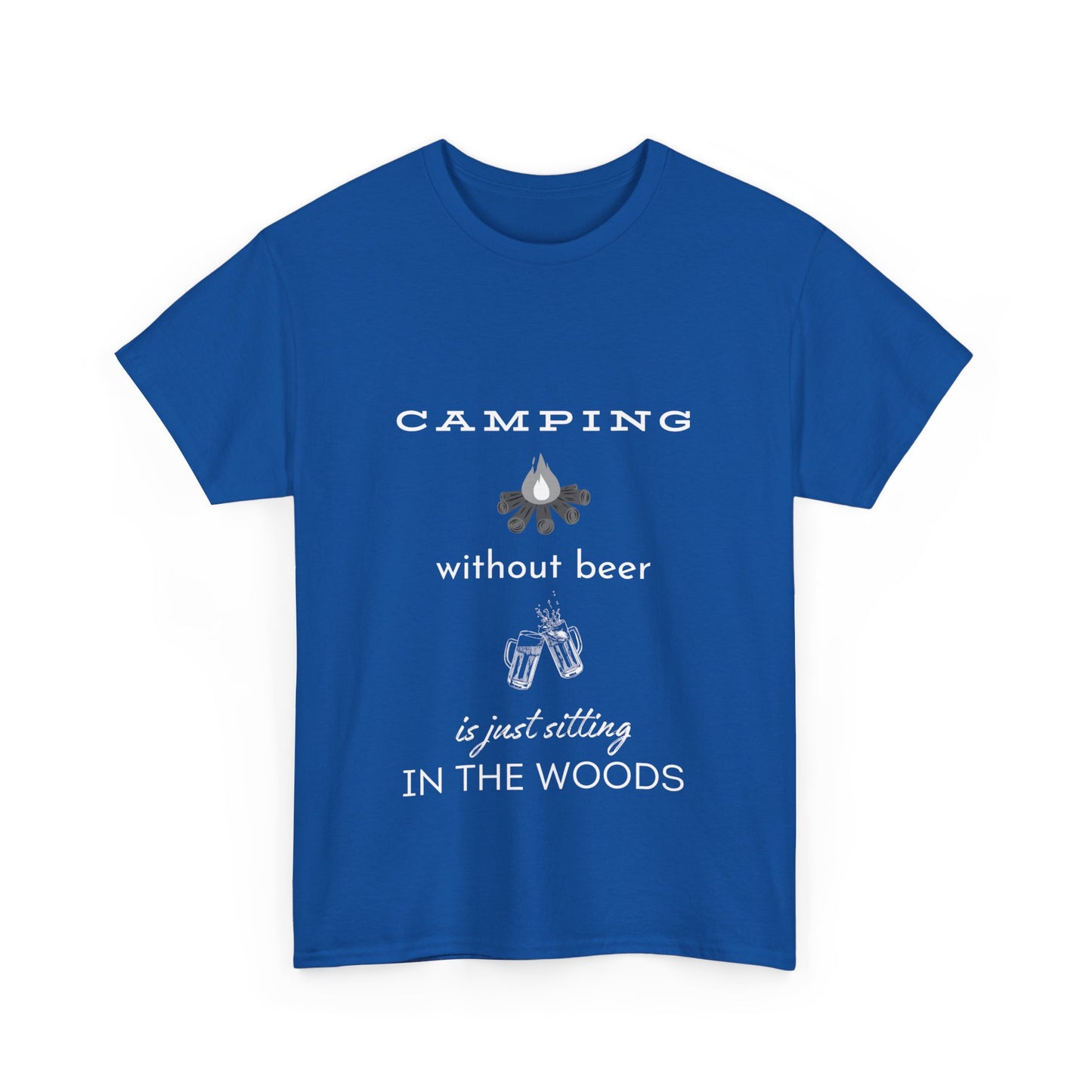 "Camping without beer Is just sitting in the woods" Unisex Cotton Tee