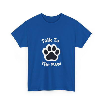 "Talk to the paw" Unisex Cotton Tee