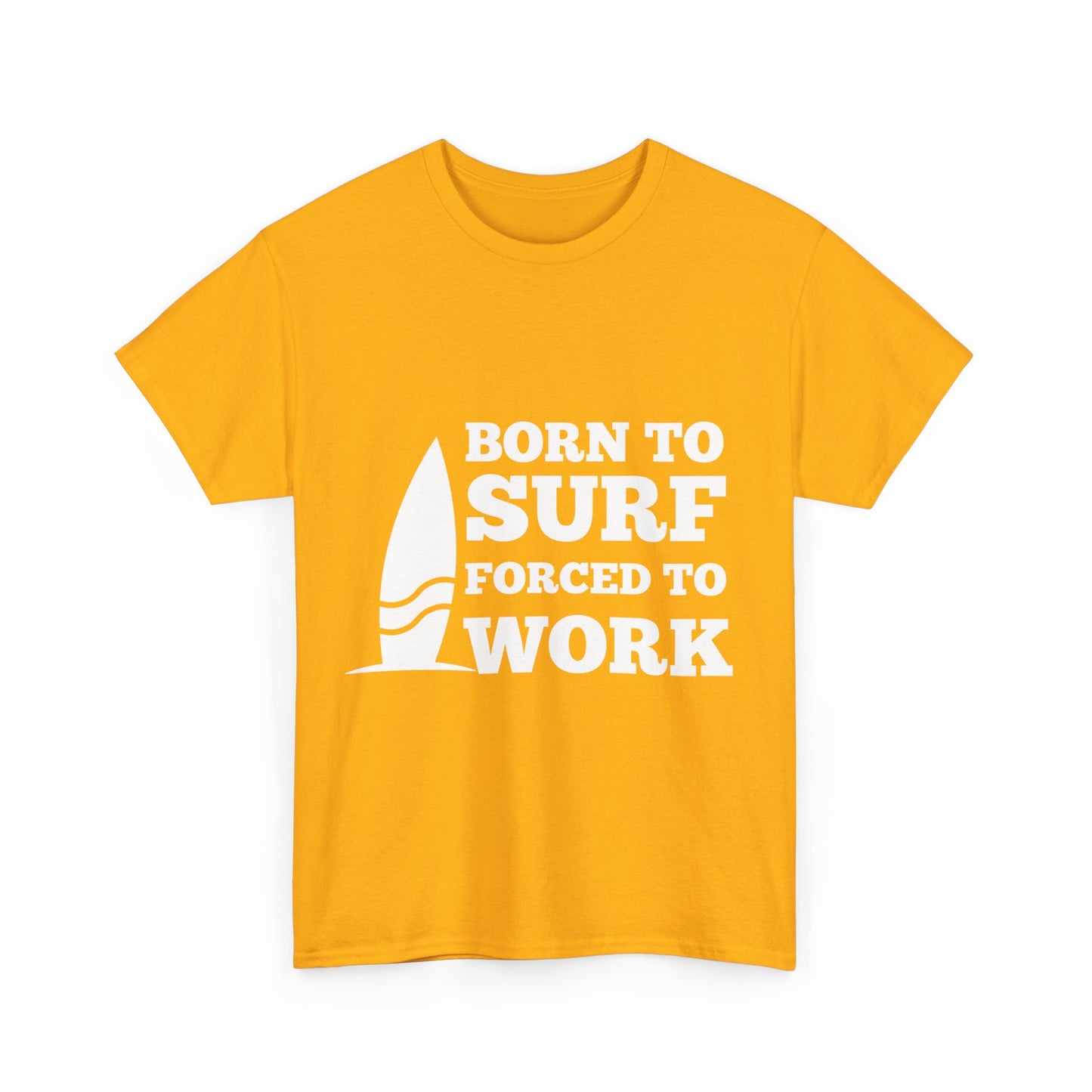 "Born to surf, forced to work." Unisex Cotton Tee