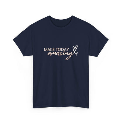 "Make today amazing" Unisex Cotton Tee