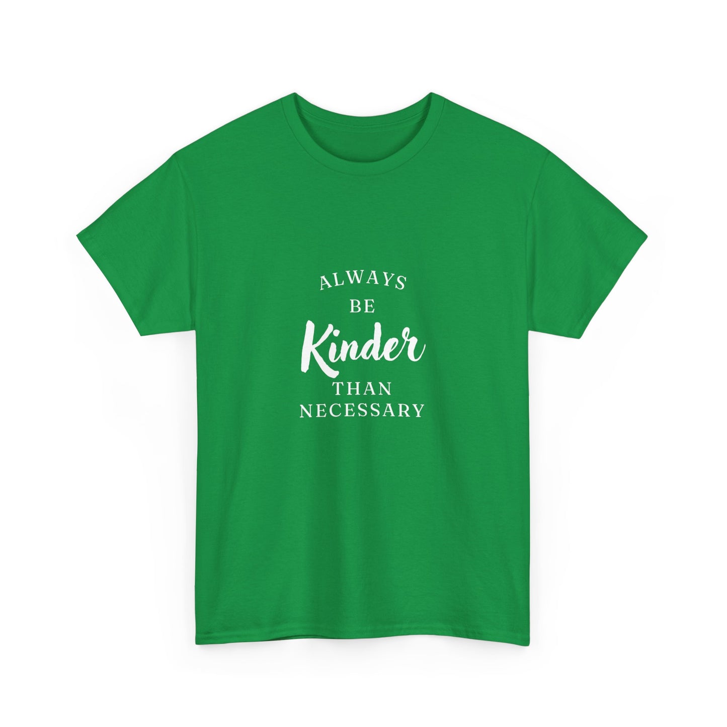 "Always be kinder than necessary" Unisex Cotton Tee