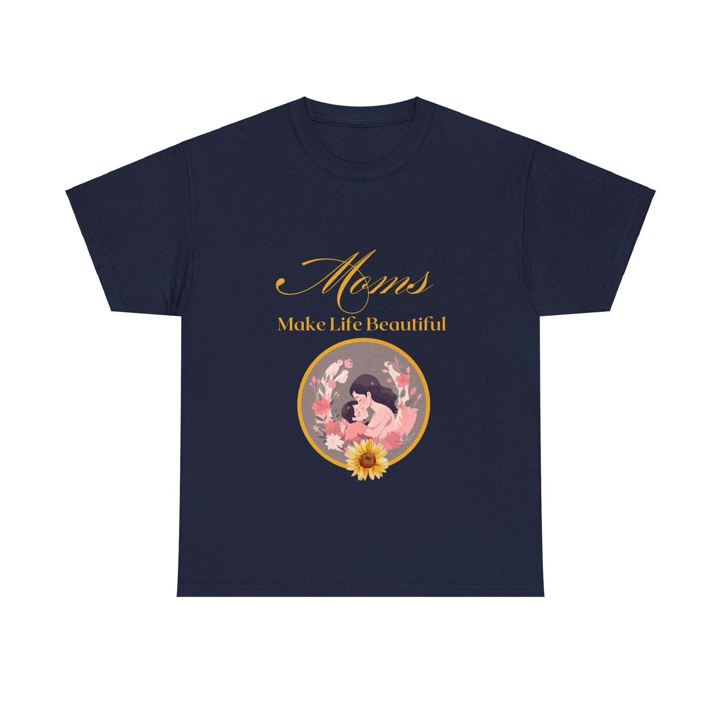 "Moms Make Life Beautiful" Unisex Tee