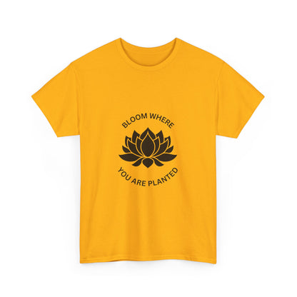 "Bloom where you are planted" Unisex Cotton Tee