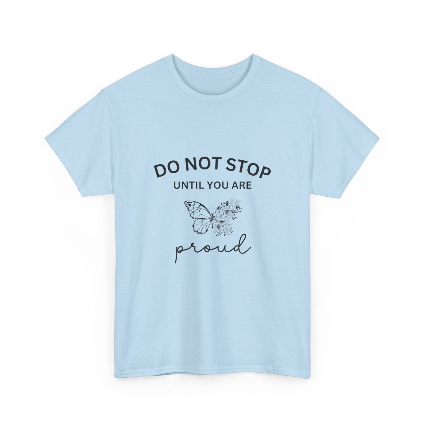 "Do not stop until you are proud" Unisex Cotton Tee