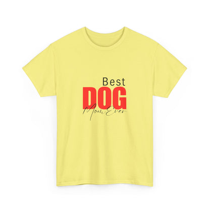 "Best dog mom ever- " Unisex Cotton Tee