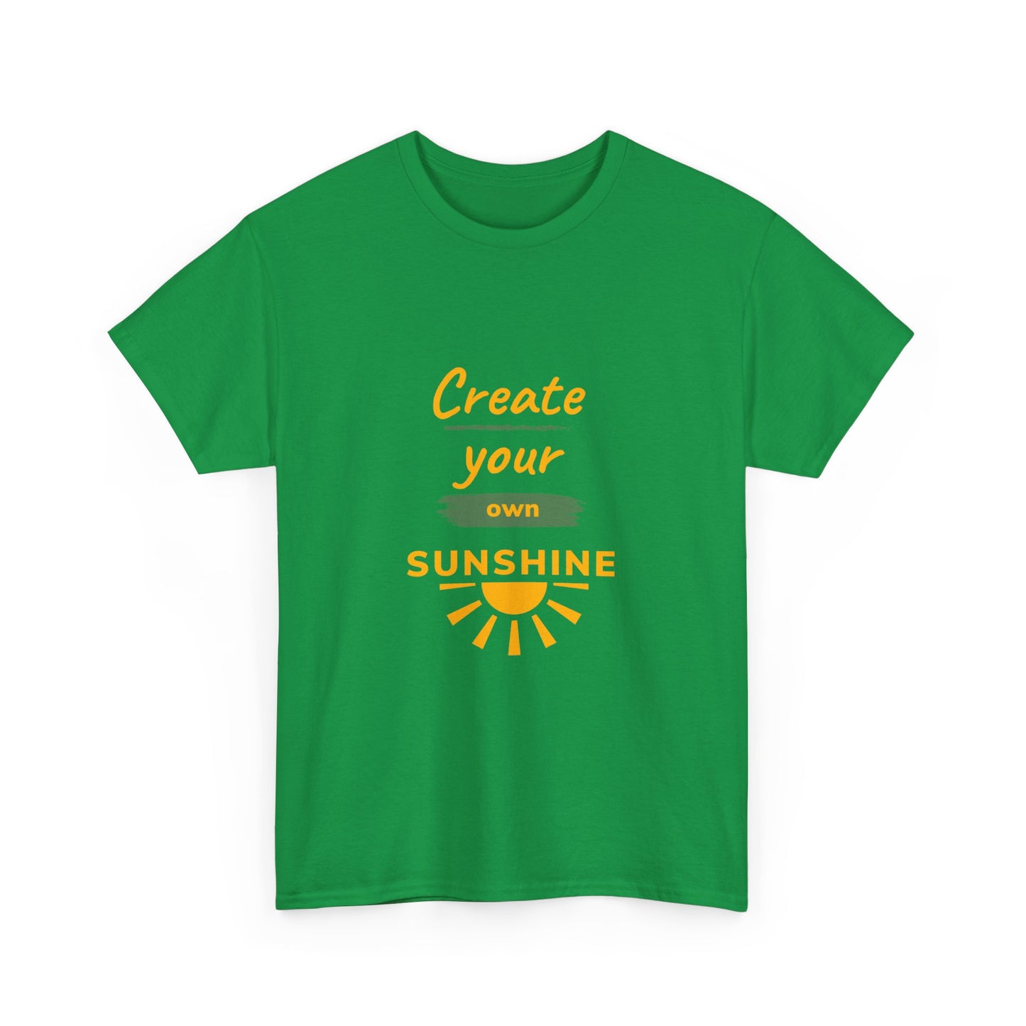 "Create your own sunshine " Unisex Cotton Tee