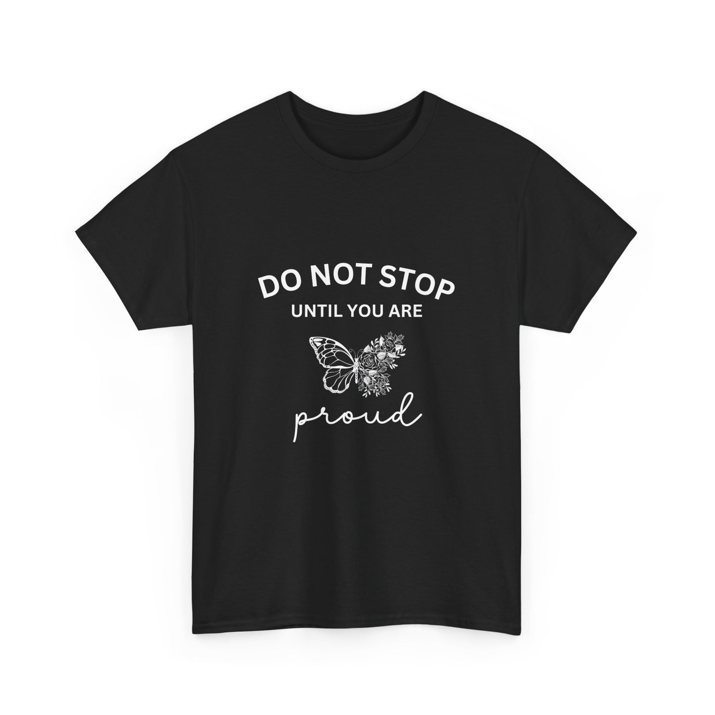 "Do not stop until you are proud" Unisex Cotton Tee