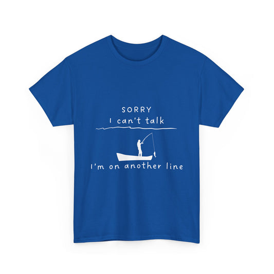 "Sorry I cant talk I'm on another line" Unisex Cotton Tee