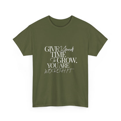 "Give yourself time to grow. You Are worth it." Unisex Cotton Tee