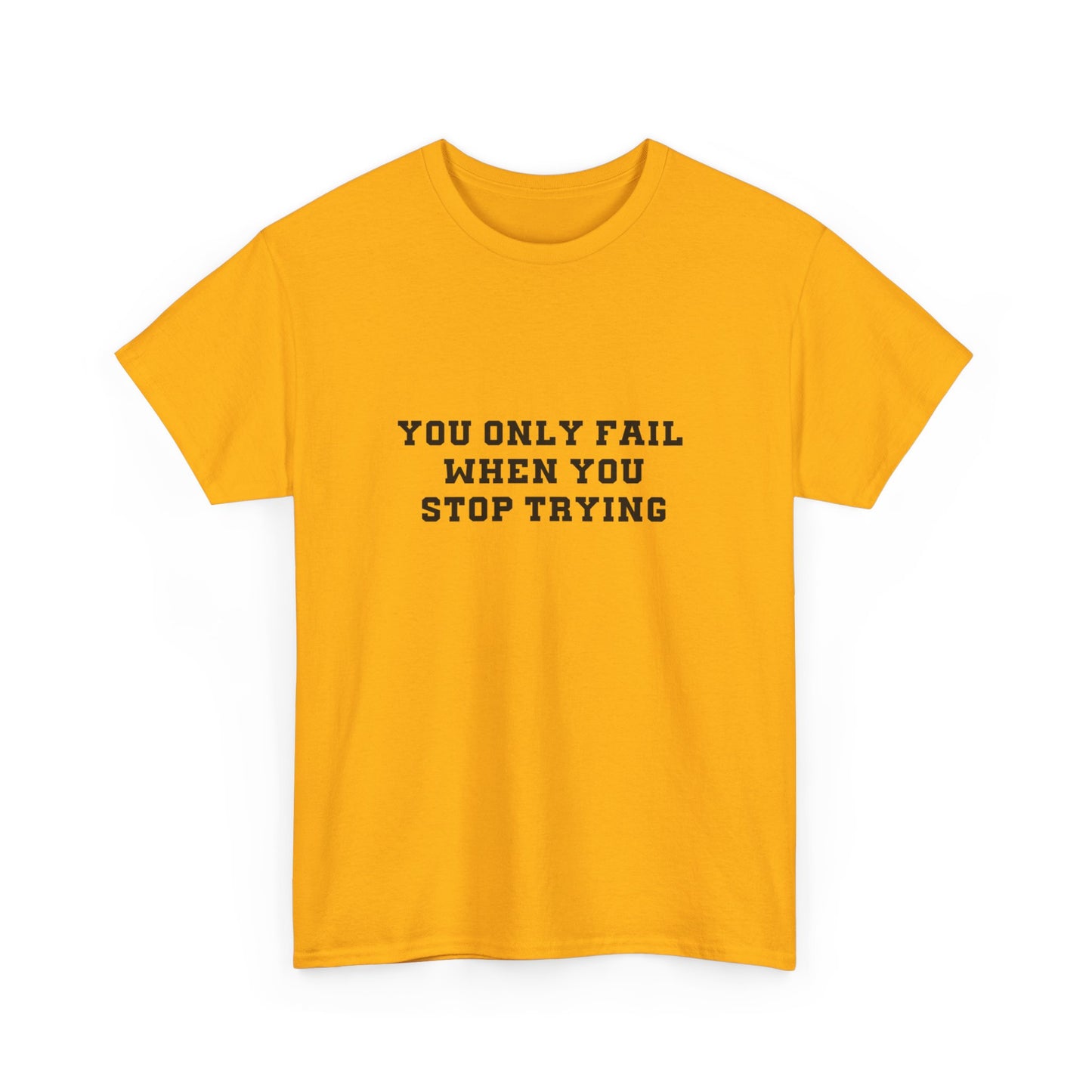 "You only fail  when you stop trying." Unisex Cotton Tee