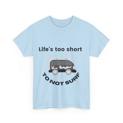 "Life's too short to not surf." Unisex Cotton Tee