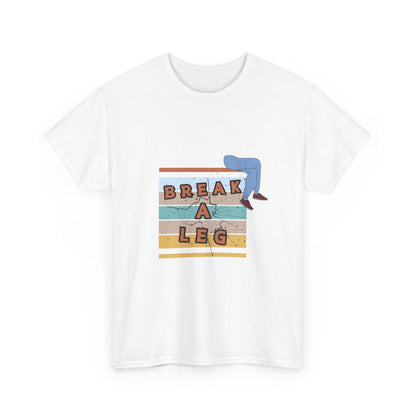 "Break a leg" Unisex Cotton Tee