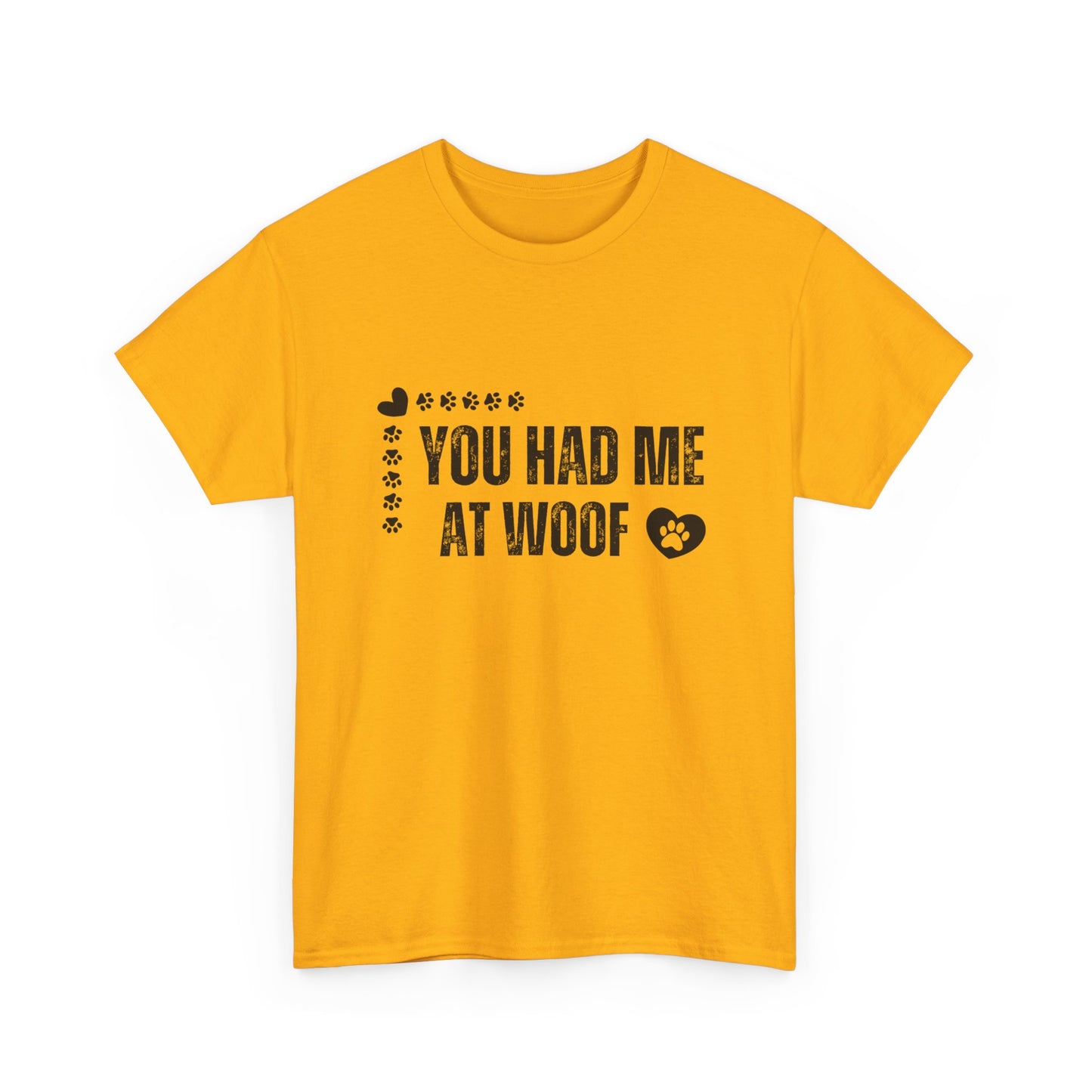 "You had me at woof" Unisex Cotton Tee