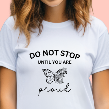 "Do not stop until you are proud" Unisex Cotton Tee