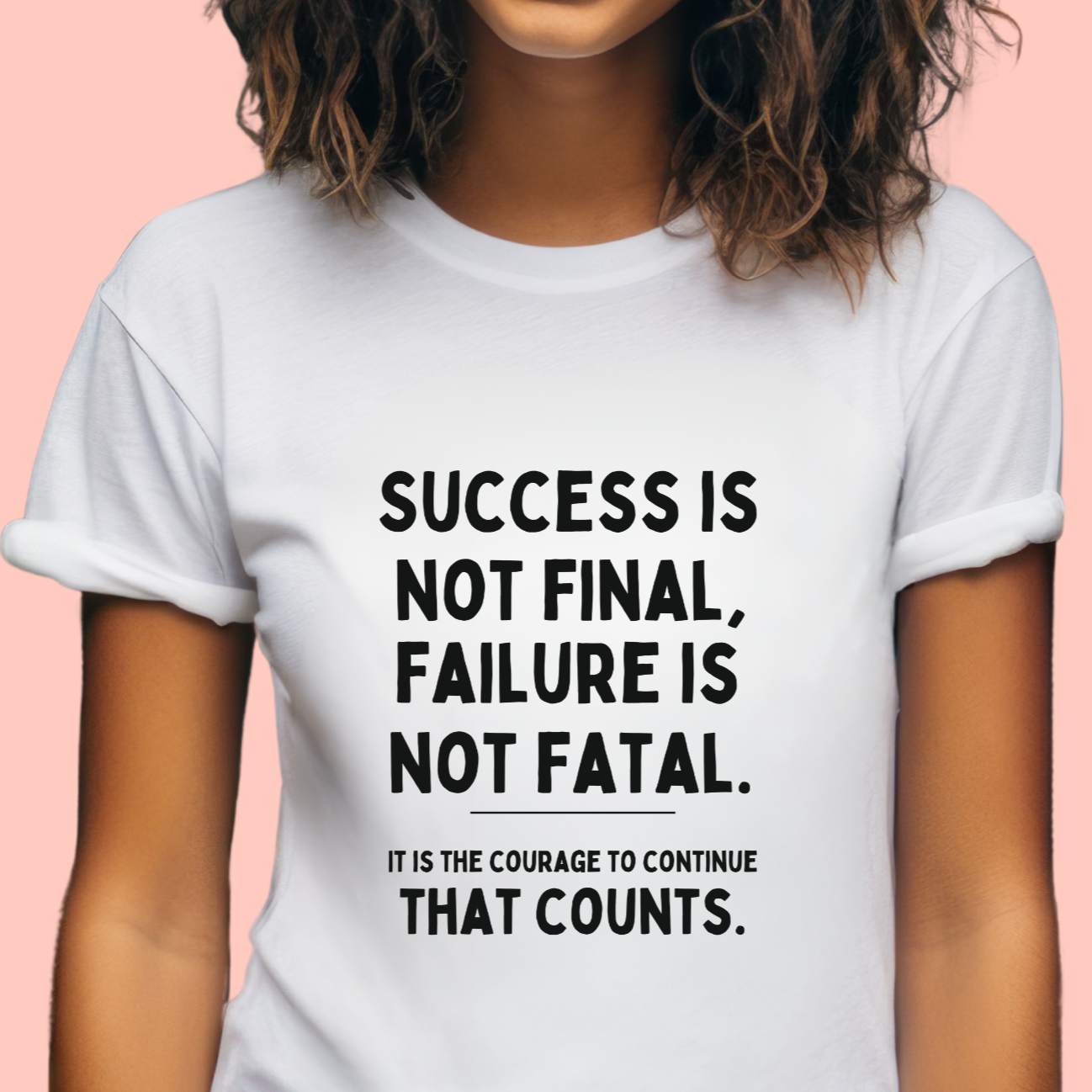 "Success is not final, failure is not fatal: It is the courage to continue that counts" Unisex Cotton Tee