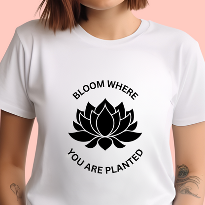 "Bloom where you are planted" Unisex Cotton Tee